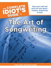 Complete Idiot's Guide to the Art of Songwriting, The