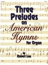 Three Preludes on American Hymns  (3 staff)