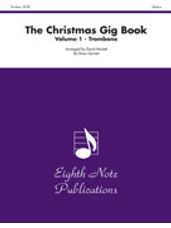 Christmas Gig Book, The Volume 1 [Trombone]