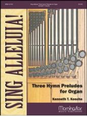 Sing Alleluia: Three Hymn Preludes for Organ