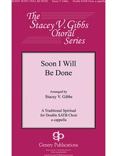 Soon I Will Be Done (arr. Stacey V. Gibbs)