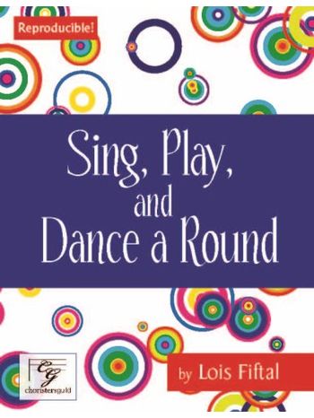 Sing, Play and Dance a Round (Reproducible Collection)
