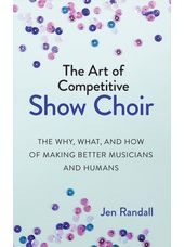 Art of  Competitive Show Choir, The