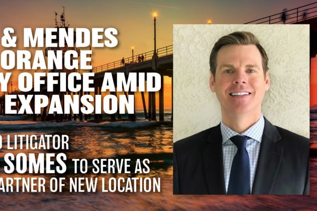Tyson &#038; Mendes Opens Orange County Office Amid Firm’s Expansion: Experienced Litigator Richard Somes to Serve as Managing Partner of New Location